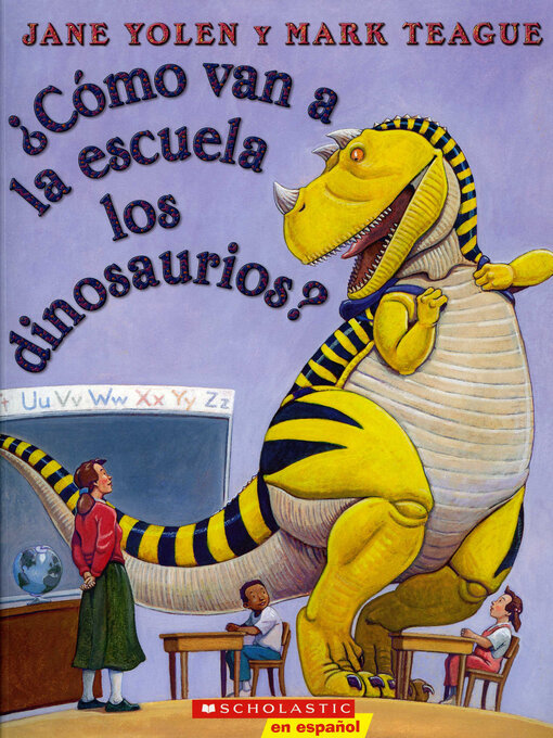 Title details for ¿Cómo van a la escuela los dinosaurios? by Jane Yolen - Available